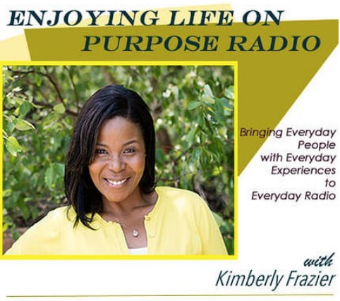 "Enjoying Life On Purpose" Podcast's Kimberly Frazier Interviews Dr. Ragland